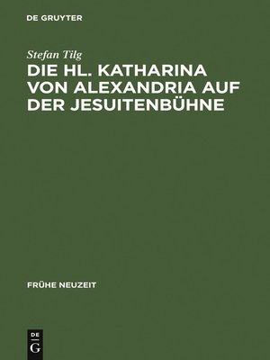 cover image of Die Hl. Katharina von Alexandria auf der Jesuitenbühne